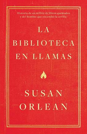 BIBLIOTECA EN LLAMAS, LA | 9788499987224 | ORLEAN, SUSAN