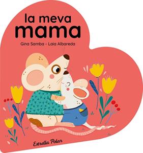 MEVA MAMA, LA (LLIBRE DE CARTRÓ EN FORMA DE COR) | 9788413899480 | SAMBA, GINA