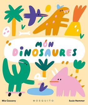 MÓN DINOSAURES | 9788419095299 | CASSANY, MIA/ HAMMER, SUSIE