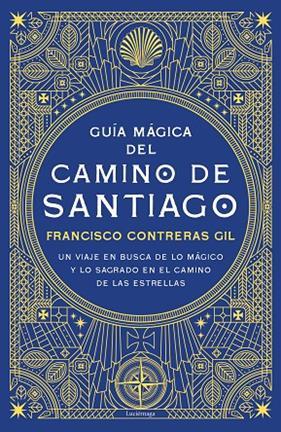 GUÍA MÁGICA DEL CAMINO DE SANTIAGO | 9788418015571 | CONTRERAS GIL, FRANCISCO