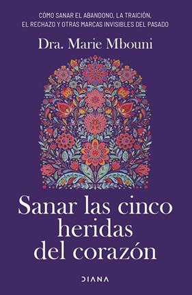 SANAR LAS CINCO HERIDAS DEL CORAZÓN | 9788411192897 | MBOUNI, MARIE