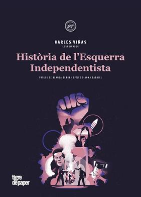 HISTORIA DE L'ESQUERRA INDEPENDENTISTA  | 9788416855834 | VIÑAS, CARLES (COORDINADOR)