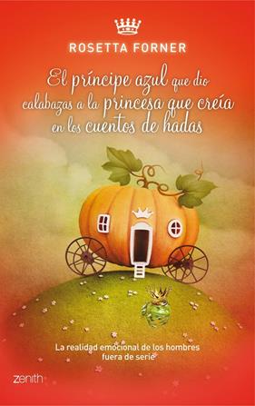 PRÍNCIPE AZUL QUE DIO CALABAZAS A LA PRINCESA QUE CREÍA EN CUENTOS DE HADAS, EL | 9788408037590 | FORNER, ROSETTA