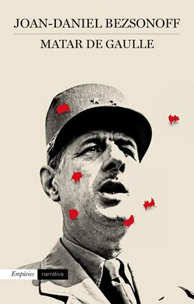 MATAR DE GAULLE | 9788497879521 | BEZSONOFF, JOAN DANIEL