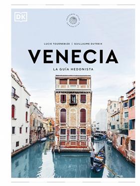 VENECIA. LA GUÍA HEDONISTA  | 9780241732496 | TOURNEBIZE, LUCIE/DUTREIX, GUILLAUME