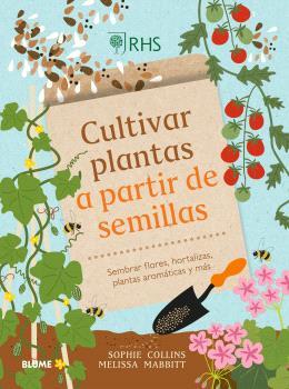 CULTIVAR PLANTAS A PARTIR DE SEMILLAS | 9788410268326 | COLLINS, SOPHIE/MABBITT, MELISSA/ROYAL HORTICULTURAL SOCIETY