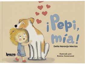¡PEPI, MÍA! | 9788410605381 | NARANJO MACÍAS, DELIA
