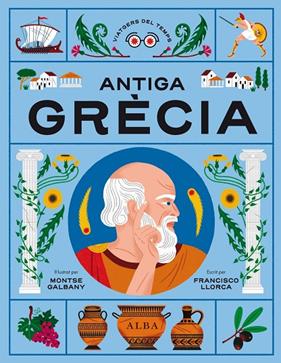 ANTIGA GRÈCIA | 9788411780513 | LLORCA, FRANCISCO / GALBANY, MONTSE