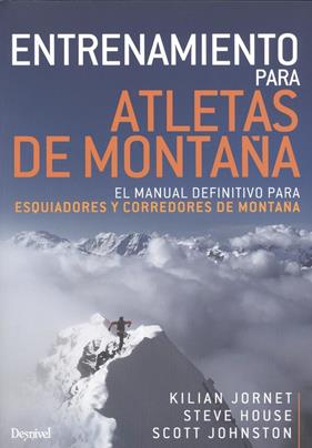 ENTRENAMIENTO PARA ATLETAS DE MONTAÑA | 9788498294880 | KILIAN JORNET/  STEVE HOUSE / SCOTT JOHNSTON