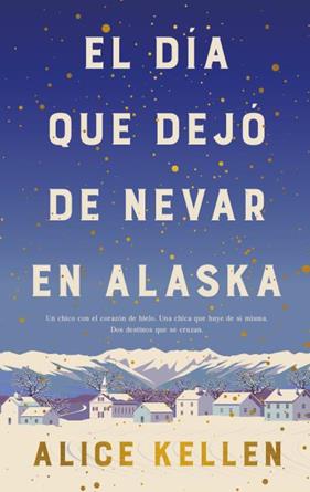 DÍA QUE DEJÓ DE NEVAR EN ALASKA, EL/  (B4P TAPA DURA) | 9788419130839 | KELLEN, ALICE