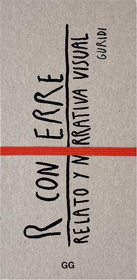 R CON ERRE. RELATO Y NARRATIVA VISUAL | 9788425234637 | GURIDI