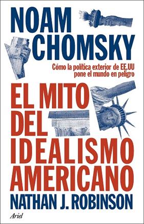 MITO DEL IDEALISMO AMERICANO, EL | 9788434438576 | CHOMSKY, NOAM