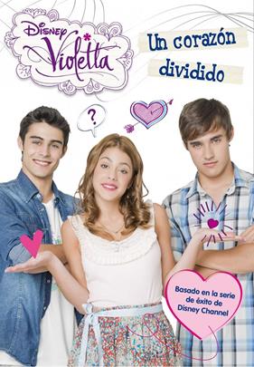 VIOLETTA. UN CORAZÓN DIVIDIDO | 9788499514567 | DISNEY