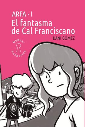 ARFA 1. EL FANTASMA DE CAL FRANCISCANO | 9791399061116 | GÓMEZ, DANI