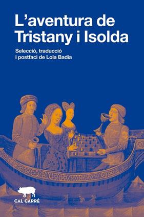 AVENTURA DE TRISTANY I ISOLDA, L' | 9788412995091 | LOLA BADIA (SELECCIO, TRADUCCIÓ I POSTFACI)