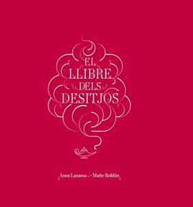 LLIBRE DELS DESITJOS, EL | 9788415002833 | LASAOSA ZAZU, ASUN/ROLDÁN FERNÁNDEZ, MAITE
