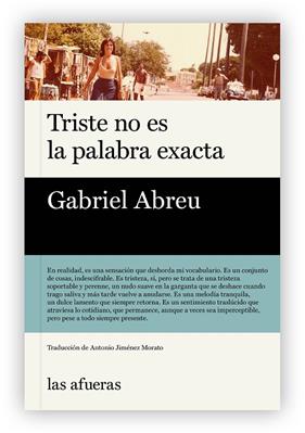 TRISTE NO ES LA PALABRA EXACTA | 9791399079999 | ABREU, GABRIEL