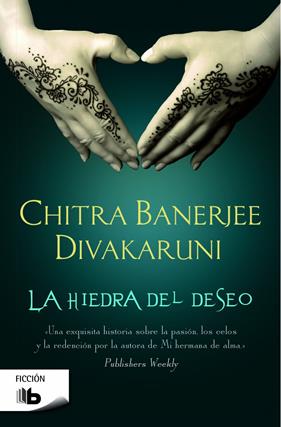 HIEDRA DEL DESEO, LA | 9788490700730 | DIVAKARUNI, CHITRA BANERJEE