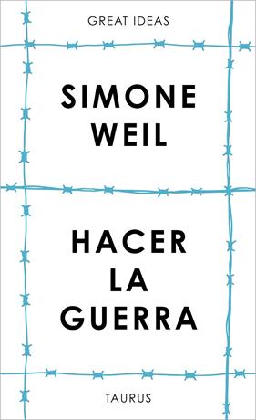HACER LA GUERRA (SERIE GREAT IDEAS) | 9788430626687 | WEIL, SIMONE
