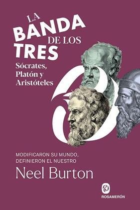 BANDA DE LOS TRES, LA. SÓCRATES, PLATÓN Y ARISTÓTELES | 9788412871661 | BURTON, NEEL