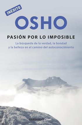 LA PASIÓN POR LO IMPOSIBLE (OSHO HABLA DE TÚ A TÚ) | 9788499089997 | OSHO