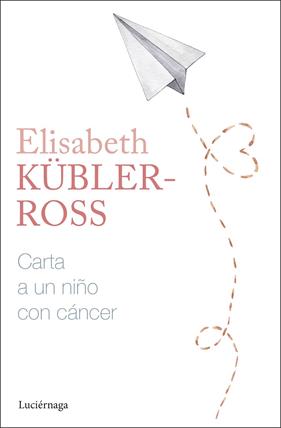 CARTA A UN NIÑO CON CÁNCER | 9788419996305 | KÜBLER-ROSS, ELISABETH