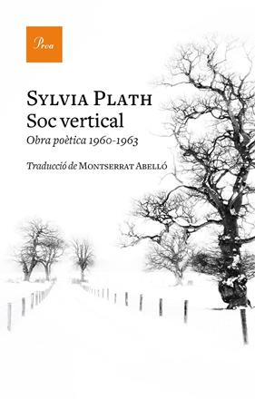 SÓC VERTICAL/ OBRA POETICA 1960-1963 | 9788475887296 | PLATH, SYLVIA