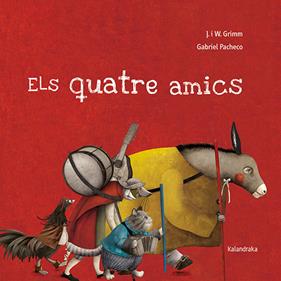 QUATRE AMICS, ELS | 9788418558191 | GRIMM, JACKOB & WILHELM/ PACHECO
