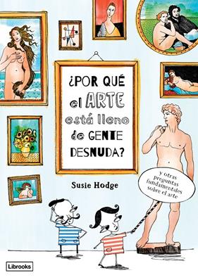 POR QUÉ EL ARTE ESTÁ LLENO DE GENTE DESNUDA? | 9788494509568 | HODGE, SUSIE