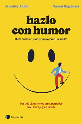 HAZLO CON HUMOR | 9788419812568 | AAKER, JENNIFER/BAGDONAS, NAOMI