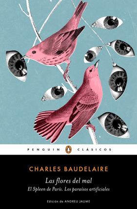 FLORES DEL MAL | EL SPLEEN DE PARÍS | LOS PARAÍSOS ARTIFICIALES | 9788491053316 | BAUDELAIRE, CHARLES