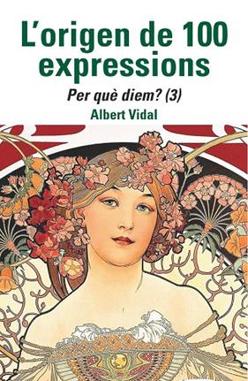 ORIGEN DE 100 EXPRESSIONS, L' (PER QUÈ DIEM...? (3)) | 9788472461970 | VIDAL, ALBERT