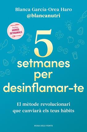 5 SETMANES PER DESINFLAMAR-TE | 9788419756701 | GARCÍA-OREA HARO (@BLANCANUTRI), BLANCA