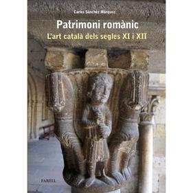 PATRIMONI ROMÀNIC, L'ART CATALÀ DELS SEGLES XI I XII | 9788410211063 | SANCHEZ MARQUEZ, CARLES