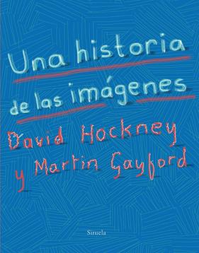 UNA HISTORIA DE LAS IMÁGENES | 9788417151393 | HOCKNEY, DAVID/GAYFORD, MARTIN