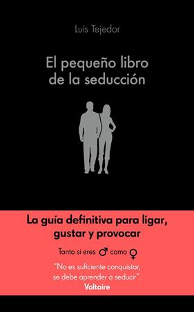 PEQUEÑO LIBRO DE LA SEDUCCIÓN, EL | 9788416928132 | TEJEDOR, LUIS