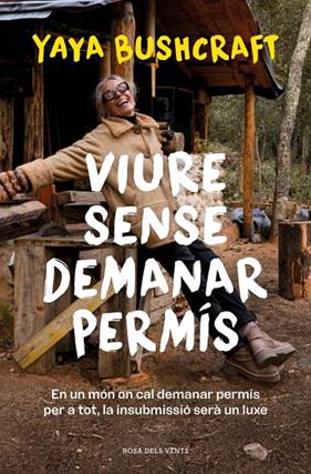 VIURE SENSE DEMANAR PERMÍS | 9788419756800 | YAYA BUSHCRAFT