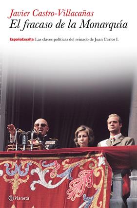 FRACASO DE LA MONARQUIA, EL | 9788408036678 | CASTRO-VILLACAÑAS, JAVIER