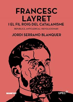 FRANCESC LAYRET I EL FIL ROIG DEL CATALANISME | 9791387872984 | SERRANO BLANQUER, JORDI