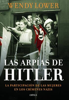 ARPÍAS DE HITLER, LAS | 9788498925999 | LOWER, WENDY