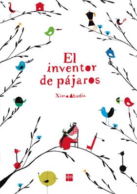 EL INVENTOR DE PAJAROS | 9788467579260 | ABADÍA LOPEZ, XIMO