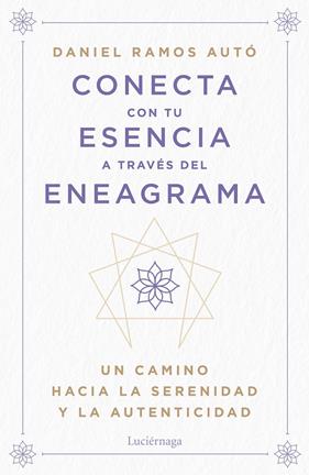 CONECTA CON TU ESENCIA A TRAVÉS DEL ENEAGRAMA | 9788419996442 | RAMOS AUTÓ, DANIEL