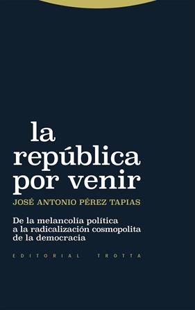 REPÚBLICA POR VENIR, LA | 9788413643038 | PÉREZ TAPIAS, JOSÉ ANTONIO