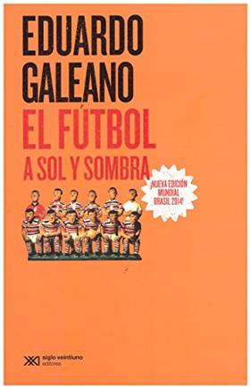 FÚTBOL A SOL Y SOMBRA, EL | 9788432320705 | GALEANO, EDUARDO