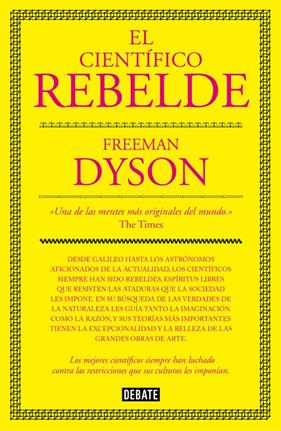 CIENTÍFICO REBELDE, EL | 9788499927091 | DYSON, FREEMAN