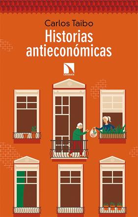 HISTORIAS ANTIECONOMICAS | 9788490979792 | TAIBO ARIAS, CARLOS