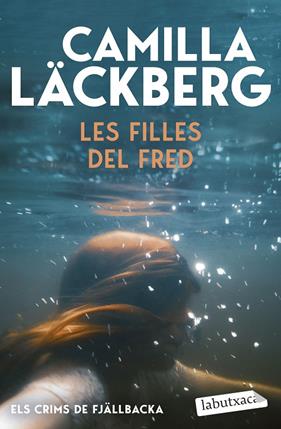 ELS CRIMS DE FJÄLLBACKA 3. LES FILLES DEL FRED | 9791387802714 | LÄCKBERG, CAMILLA