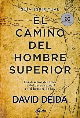 CAMINO DEL HOMBRE SUPERIOR.GUÍA ESPIRITUAL (EDICIÓN 20 ANIVERSARIO) | 9788484458364 | DEIDA, DAVID