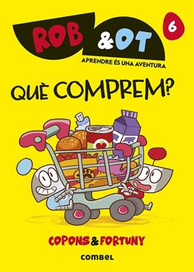 ROB&OT 6. QUÈ COMPREM?    | 9788411583268 | COPONS,JAUME/ FORTUNY