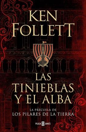 TINIEBLAS Y EL ALBA (LA PRECUELA DE LOS PILARES DE LA TIERRA) | 9788401022876 | FOLLETT, KEN